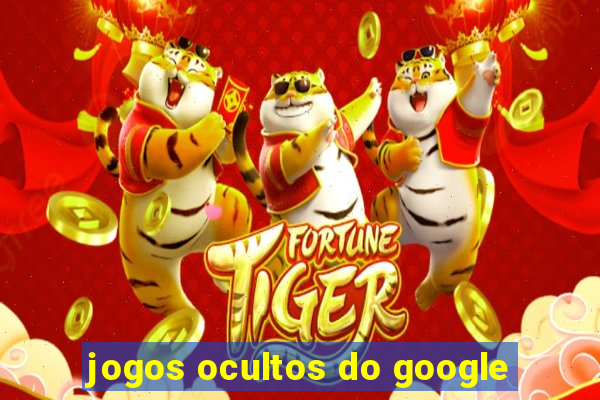 jogos ocultos do google